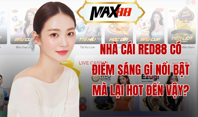 Khám Phá Sức Hấp Dẫn Đáng Ấn Tượng Tại Nhà Cái Red88 2 Nhà cái Red88 có điểm sáng gì nổi bật mà lại hot đến vậy?